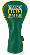 Back Nines Matter Embroidered Driver Headcover by ReadyGOLF