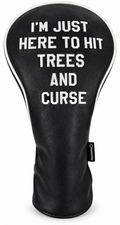 I'm Just Here to Hit Trees and Curse Embroidered Driver Headcover by ReadyGOLF