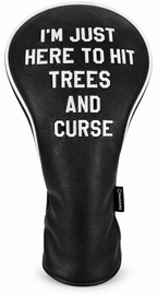 I'm Just Here to Hit Trees and Curse Embroidered Driver Headcover by ReadyGOLF