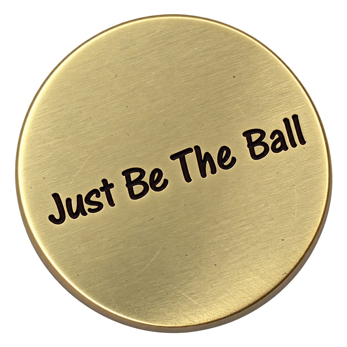 Just Be The Ball - Golf Ball Marker