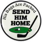 Send Him Home Golf Ball Marker by ReadyGOLF